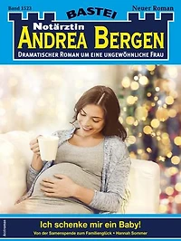 Notärztin Andrea Bergen 1523: Ich schenke mir eine Baby!