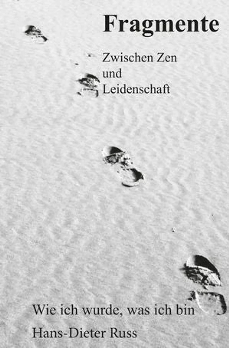 Fragmente: Zwischen Zen und Leidenschaft, Wie ich wurde, was ich bin