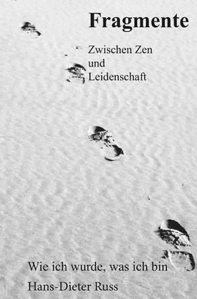 Fragmente: Zwischen Zen und Leidenschaft, Wie ich wurde, was ich bin