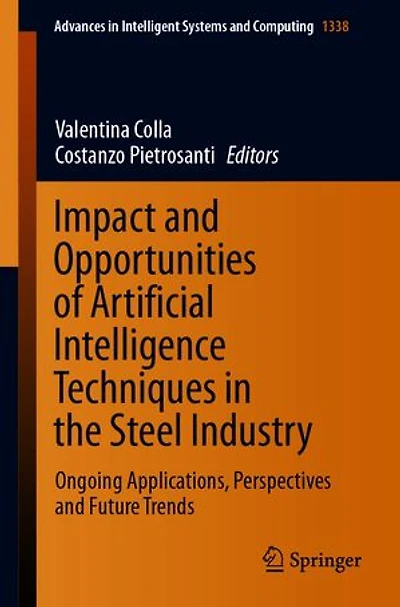 Impact and Opportunities of Artificial Intelligence Techniques the Steel Industry: Ongoing Applications, Perspectives Future Trends