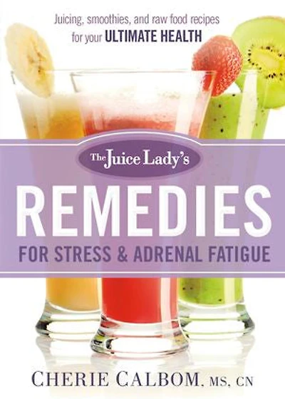 Juice Ladys Remedies For Stress And Adrenal Fatigue