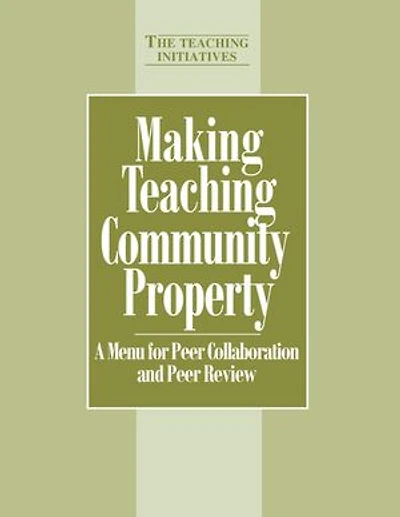 Making Teaching Community Property: A Menu for Peer Collaboration and Peer Review
