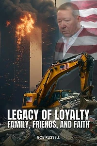 Legacy of Loyalty Family, Friends, and Faith