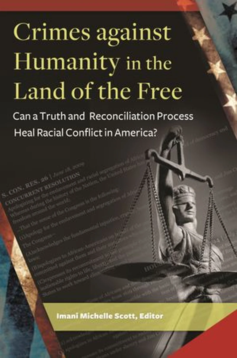 Crimes against Humanity the Land of Free: Can a Truth and Reconciliation Process Heal Racial Conflict America?