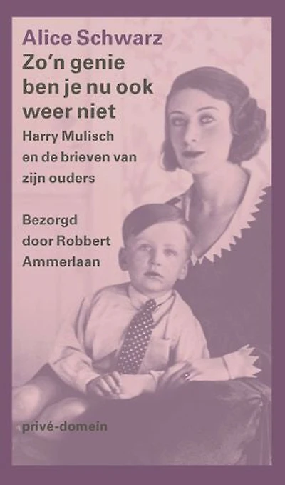 Zo'n genie ben je nu ook weer niet: Harry Mulisch en de brieven van zijn ouders