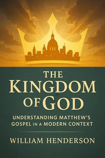 The Kingdom of God: Understanding Matthew's Gospel in a Modern Context