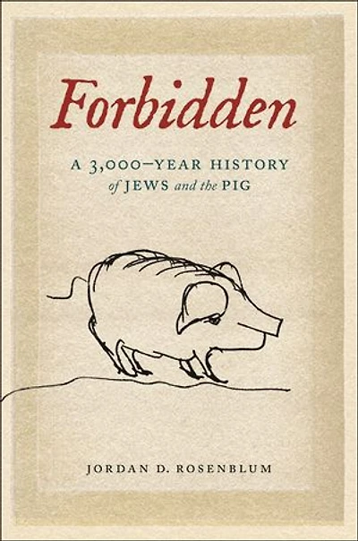 Forbidden: A 3,000-Year History of Jews and the Pig