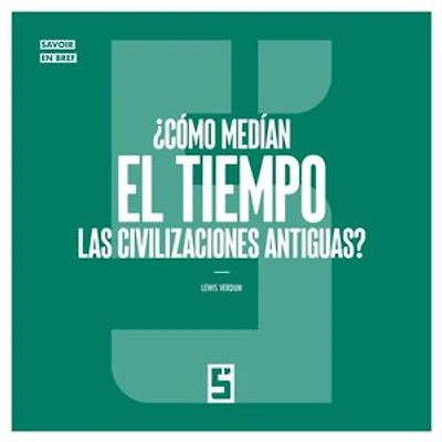 ¿Cómo medían el tiempo las civilizaciones antiguas ?