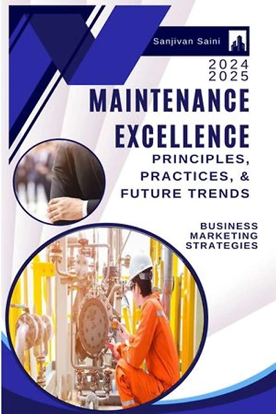 Maintenance Excellence: Principles, Practices