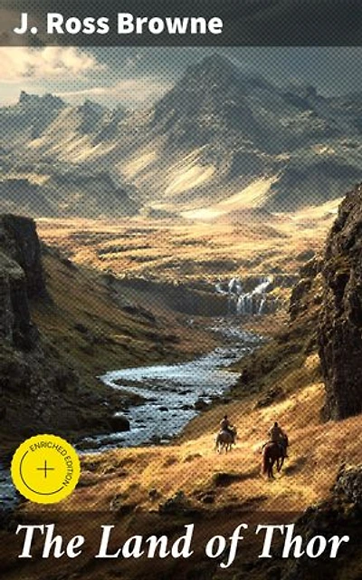 The Land of Thor: Enriched edition. An Epic Journey Through Iceland's Untamed Wilderness