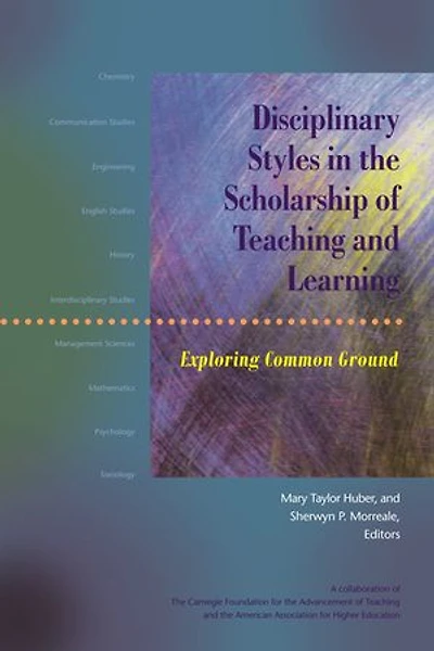 Disciplinary Styles the Scholarship of Teaching and Learning: Exploring Common Ground