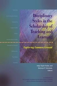 Disciplinary Styles the Scholarship of Teaching and Learning: Exploring Common Ground