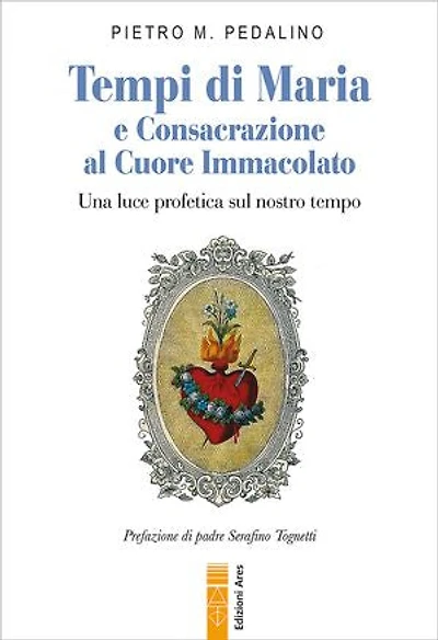 Tempi di Maria e Consacrazione al Cuore Immacolato: Una luce profetica sul nostro tempo