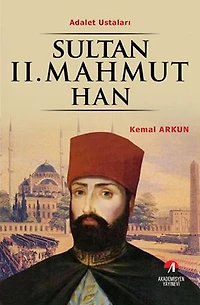 Sultan 2. Mahmut Han - (30. Osmanlı Padişahı 95. İslam Halifesi)