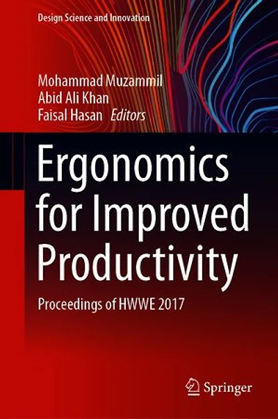 Ergonomics for Improved Productivity: Proceedings of HWWE 2017