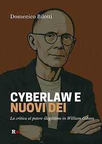 Cyberlaw e nuovi dei: La critica del potere illegittimo in William Gibson