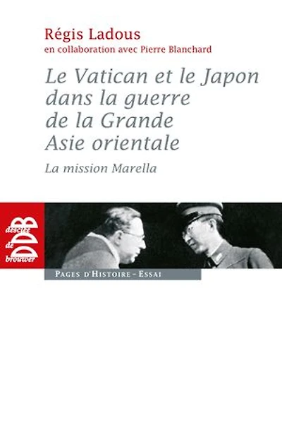 le Vatican et Japon dans la guerre de grande Asie orientale : mission Marella: Marella