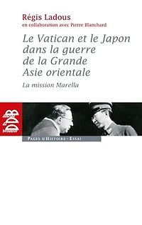 le Vatican et Japon dans la guerre de grande Asie orientale : mission Marella: Marella
