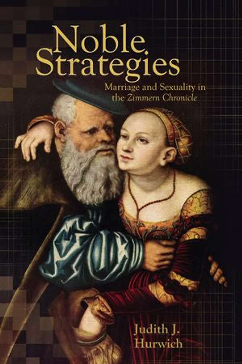 Noble Strategies: Marriage and Sexuality in the Zimmern Chronicle