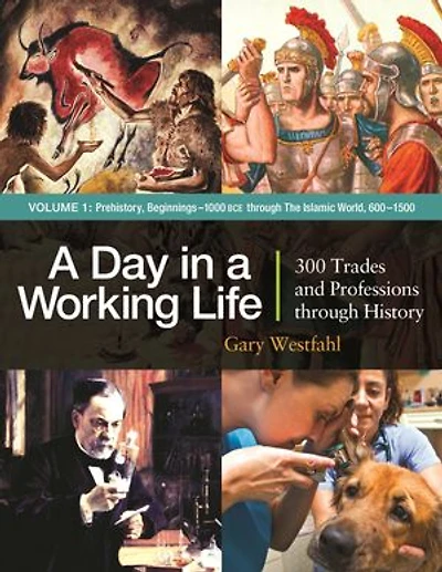 A Day in a Working Life: 300 Trades and Professions through History [3 volumes]