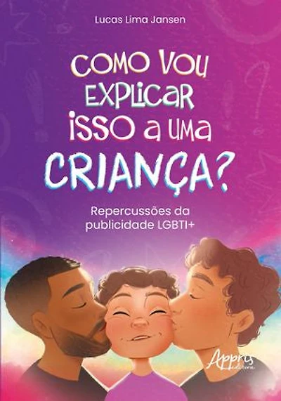 Como Vou Explicar Isso a Uma Criança?: Repercussões da Publicidade LGBTI+ - Finalista Prêmio Jabuti Acadêmico 2025