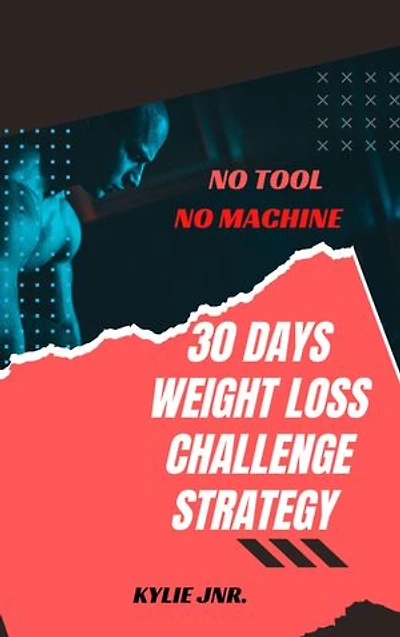 No Tool No Machine: 30-Days Weight Loss Challenge Strategy
