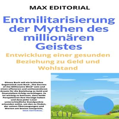 Entmilitarisierung der Mythen des millionären Geistes: Entwicklung einer gesunden Beziehung zu Geld und Wohlstand