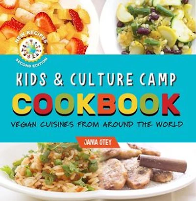 Kids & Culture Camp Cookbook: Vegan Cuisines From Around The World