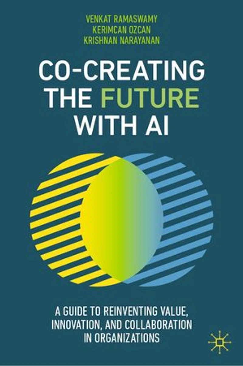 Co-Creating the Future with AI: A Guide to Reinventing Value, Innovation, and Collaboration Organizations
