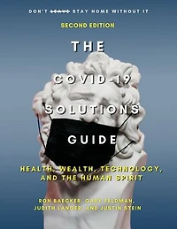 The COVID-19 Solutions Guide: Health, Wealth, Technology, and the Human Spirit