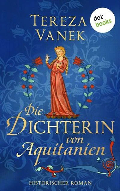 Die Dichterin von Aquitanien: Roman