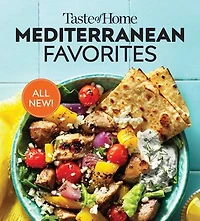 Taste of Home Mediterranean Favorites: Hundreds Recipes to Savor the Good Life