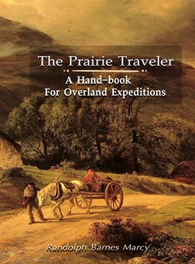 The Prairie Traveler: A Hand-book for Overland Expeditions
