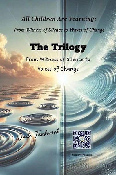 All Children Are Yearning: From Witness of Silence to Waves of Change: The Trilogy Volumes 1 - 3: Witness of Silence to Voices of Change