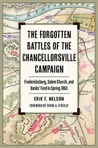 the Forgotten Battles of Chancellorsville Campaign: Fredericksburg, Salem Church, and Banks' Ford Spring 1863