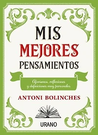 Mis mejores pensamientos: Aforismos, reflexiones y definiciones muy personales