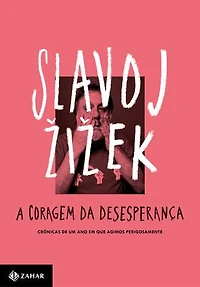 A coragem da desesperança: Crônicas de um ano em que agimos perigosamente