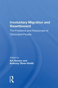 Involuntary Migration And Resettlement: The Problems Responses Of Dislocated People