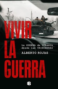 Vivir la guerra: La guerra de Ucrania desde las trincheras