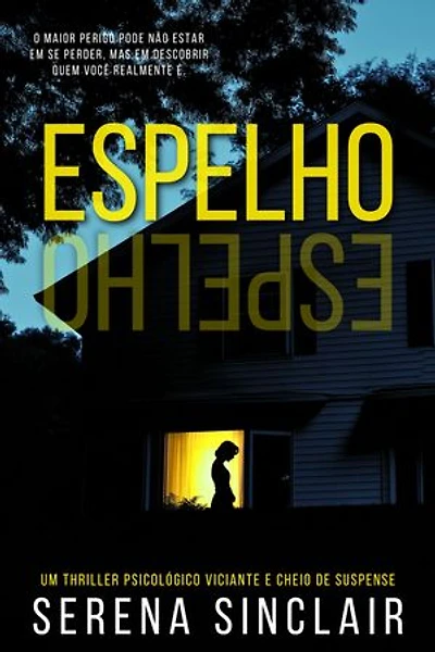 Espelho, Espelho: Um Thriller Psicológico Viciante E Cheio De Suspense