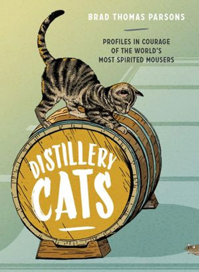 Distillery Cats: Profiles Courage Of The World's Most Spirited Mousers