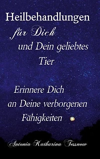 Heilbehandlungen für Dich und Dein geliebtes Tier: Erinnere Dich an Deine verborgenen Fähigkeiten