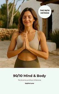 90/10 Mind & Body: The Science and Soul of Balance