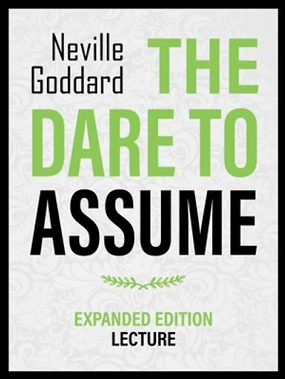 You Dare To Assume - Expanded Edition Lecture