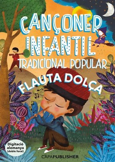 Cançoner tradicional popular infantil per a flauta dolça: Cançoner infantil amb melodies populars catalanes i partitures senzilles per començar a tocar la flauta dolça des del primer dia.