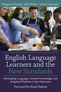 English Language Learners and the New Standards: Developing Language, Content Knowledge, Analytical Practices Classroom