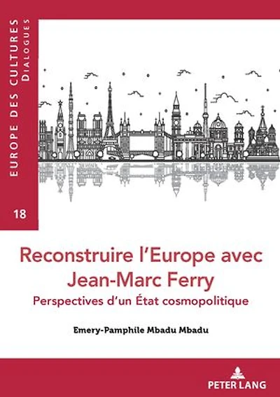 Reconstruire l’Europe avec Jean-Marc Ferry: Perspectives d’un État cosmopolitique