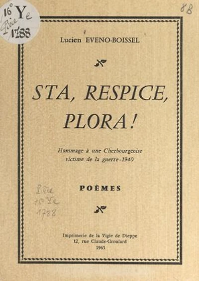 Sta, respice, plora !: Hommage à une Cherbourgeoise victime de la guerre 1940