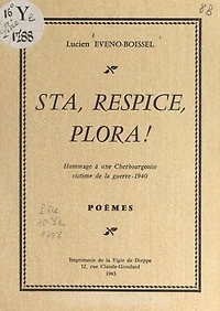 Sta, respice, plora !: Hommage à une Cherbourgeoise victime de la guerre 1940