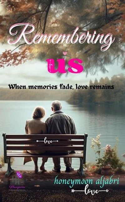 Remembering us: When Memories Fade, Love Remains
